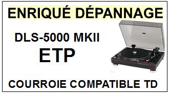 ETP  DLS5000MKII  DLS 5000 MKII MK2 D.L.S  Courroie Compatible Tourne-disques