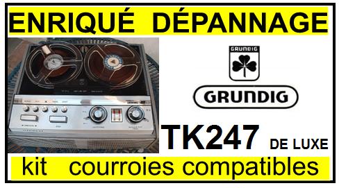 GRUNDIG  TK247 de luxe kit 3 courroies compatibles magnetophone GRUNDIG   TK247 de luxe