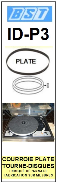 BST IDP3 ID-P3 <br>Courroie plate d'entrainement tourne-disques (<b>flat belt</b>)<small> 2017 AOUT</small>