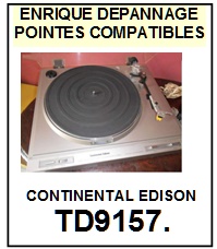 CONTINENTAL EDISON-TD9157  (2°MONTAGE)-POINTES-DE-LECTURE-DIAMANTS-SAPHIRS-COMPATIBLES