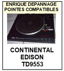 CONTINENTAL EDISON TD9553   <br>Pointe sphrique pour tourne-disques (<B>sphrical stylus</b>)<SMALL> 2017 JUILLET</SMALL>
