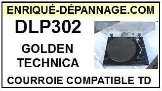 GOLDEN TECHNICA DLP302  <br>Courroie plate d\'entrainement tourne-disques (<b>flat belt</b>)<small> 2017 JUIN</small>