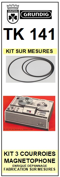 GRUNDIG TK141  kit 3 Courroies Magntophone <BR><small>a 2014-08</small>