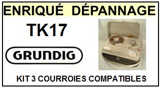 GRUNDIG <BR>TK17  kit 3 Courroies Magntophone <BR><small>a 2014-10</small>