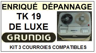 GRUNDIG TK19 DE LUXE  <br>kit 3 courroies pour magntophone (set belts)<small> 2015-10</small>