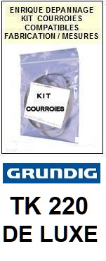 GRUNDIG<BR> TK220 DE LUXE  kit 3 courroies (set belts) pour magntophone<small> 2015-09</small>