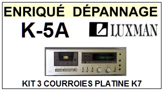 LUXMAN K5A K-5A <BR>kit 3 courroies pour platine k7 (<b>set belts</b>)<small> 2016-08</small>