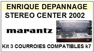 MARANTZ STEREO CENTER 2002  kit 3 Courroies Compatibles Platine K7