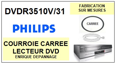 PHILIPS DVDR3510V/31  <br>Courroie pour Lecteur DVD (<b>square belt</b>)<SMALL> 2016-01</small>