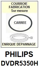 PHILIPS DVDR5350H  <br>Courroie pour Lecteur DVD (<b>square belt</b>)<SMALL> 2017 AOUT</small>