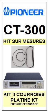 PIONEER CT300 CT-300 <BR>kit 3 courroies pour platine k7 (<b>set belts</b>)<small> MARS-2017</small>