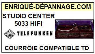 TELEFUNKEN-STUDIO CENTER 5033-COURROIES-COMPATIBLES