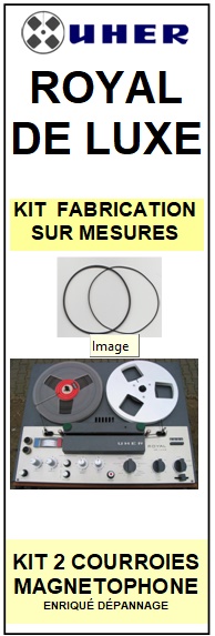 UHER-ROYAL DE LUXE-COURROIES-COMPATIBLES