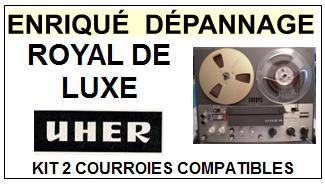 UHER-ROYAL DE LUXE-COURROIES-COMPATIBLES