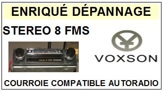 VOXSON STEREO 8 FMS <br> Courroie Plate (<B>flat belt</b>) pour AutoRadio <BR><SMALL> 2017 MAI</SMALL>