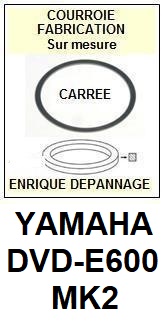 YAMAHA-DVDE600MK2 DVD-E600 MK2-COURROIES-ET-KITS-COURROIES-COMPATIBLES